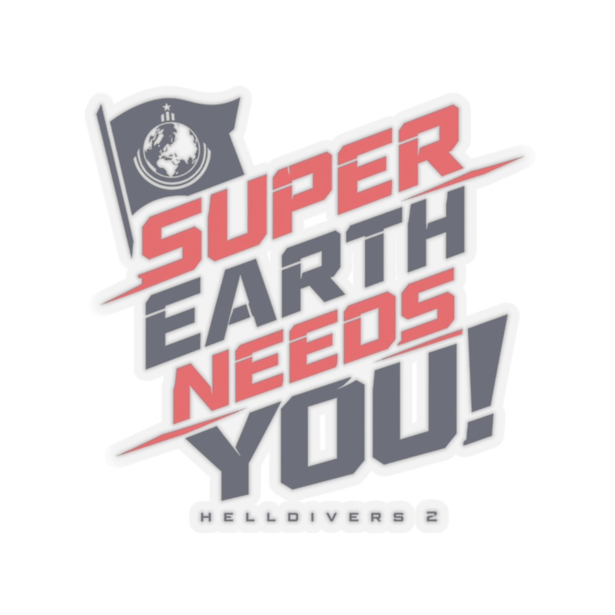Helldivers 2 "Super Earth Needs You!" Sticker